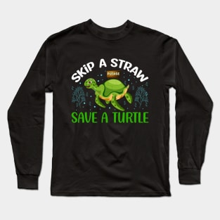Skip a Straw Save a Turtle Long Sleeve T-Shirt